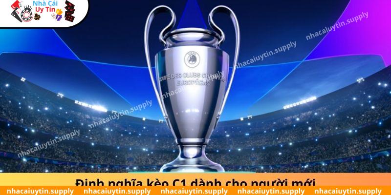 Định nghĩa kèo C1 dành cho người mới