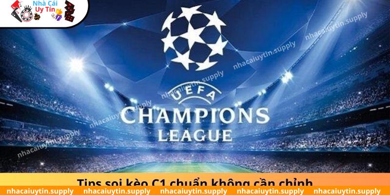 Tips soi kèo C1 chuẩn không cần chỉnh
