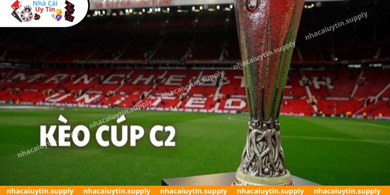 Kèo C2 Europa League đỉnh cao châu Âu