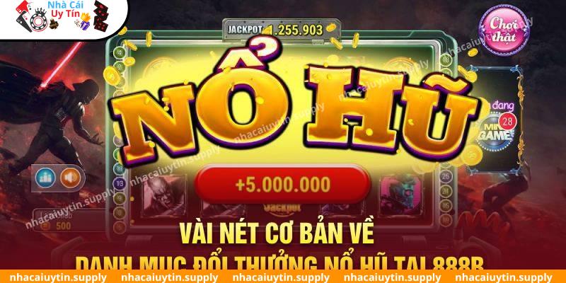Tìm hiểu nổ hũ tại 888B